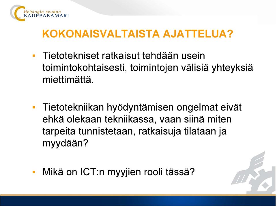 välisiä yhteyksiä miettimättä.