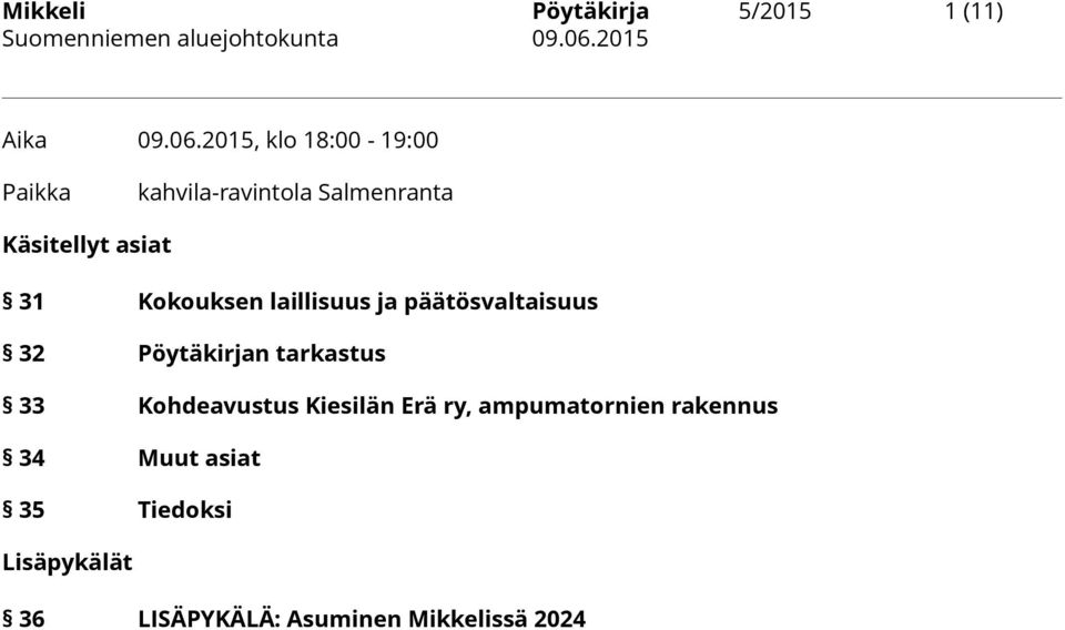 Kokouksen laillisuus ja päätösvaltaisuus 32 Pöytäkirjan tarkastus 33
