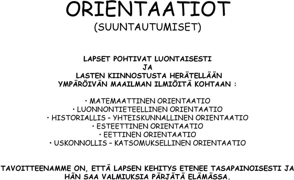 YHTEISKUNNALLINEN ORIENTAATIO ESTEETTINEN ORIENTAATIO EETTINEN ORIENTAATIO USKONNOLLIS KATSOMUKSELLINEN