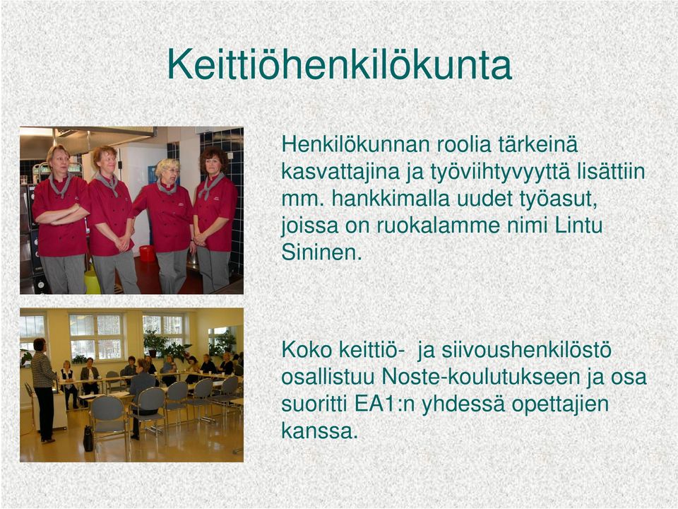hankkimalla uudet työasut, joissa on ruokalamme nimi Lintu Sininen.