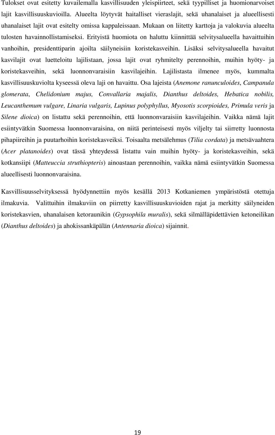 Mukaan on liitetty karttoja ja valokuvia alueelta tulosten havainnollistamiseksi.