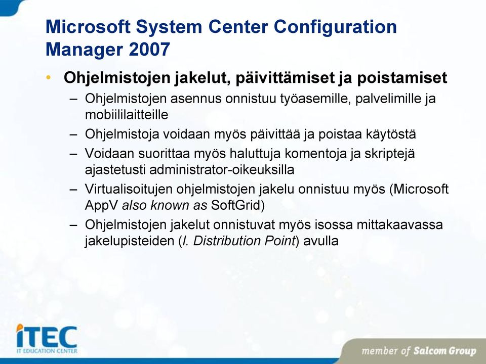 haluttuja komentoja ja skriptejä ajastetusti administrator-oikeuksilla Virtualisoitujen ohjelmistojen jakelu onnistuu myös