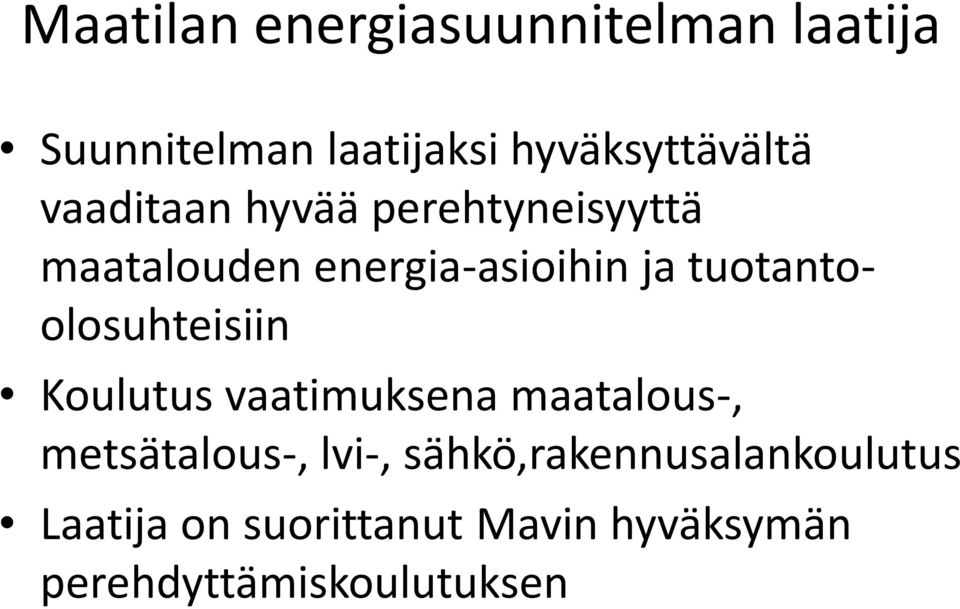 tuotantoolosuhteisiin Koulutus vaatimuksena maatalous-, metsätalous-, lvi-,