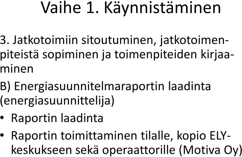 toimenpiteiden kirjaaminen B) Energiasuunnitelmaraportin laadinta