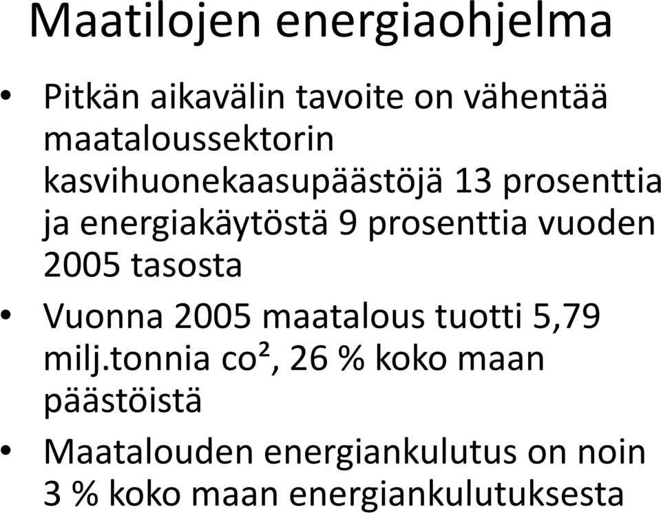 prosenttia vuoden 2005 tasosta Vuonna 2005 maatalous tuotti 5,79 milj.