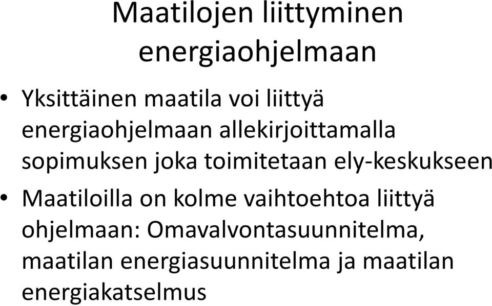 toimitetaan ely-keskukseen Maatiloilla on kolme vaihtoehtoa liittyä