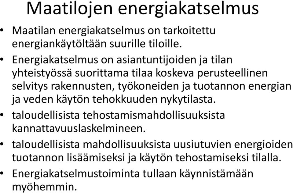 tuotannon energian ja veden käytön tehokkuuden nykytilasta. taloudellisista tehostamismahdollisuuksista kannattavuuslaskelmineen.