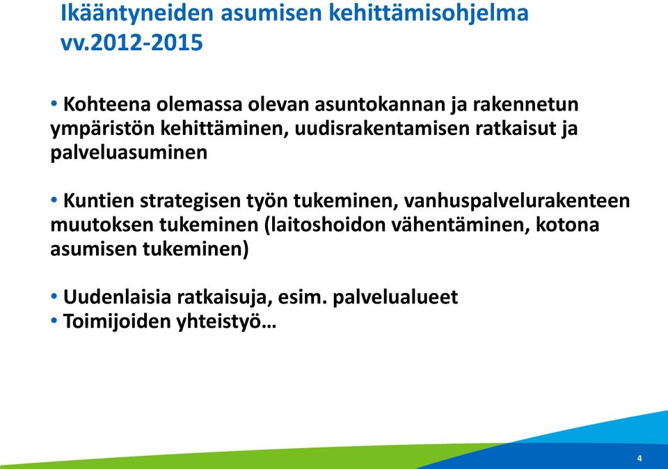 uudisrakentamisen ratkaisut ja palveluasuminen Kuntien strategisen työn tukeminen,