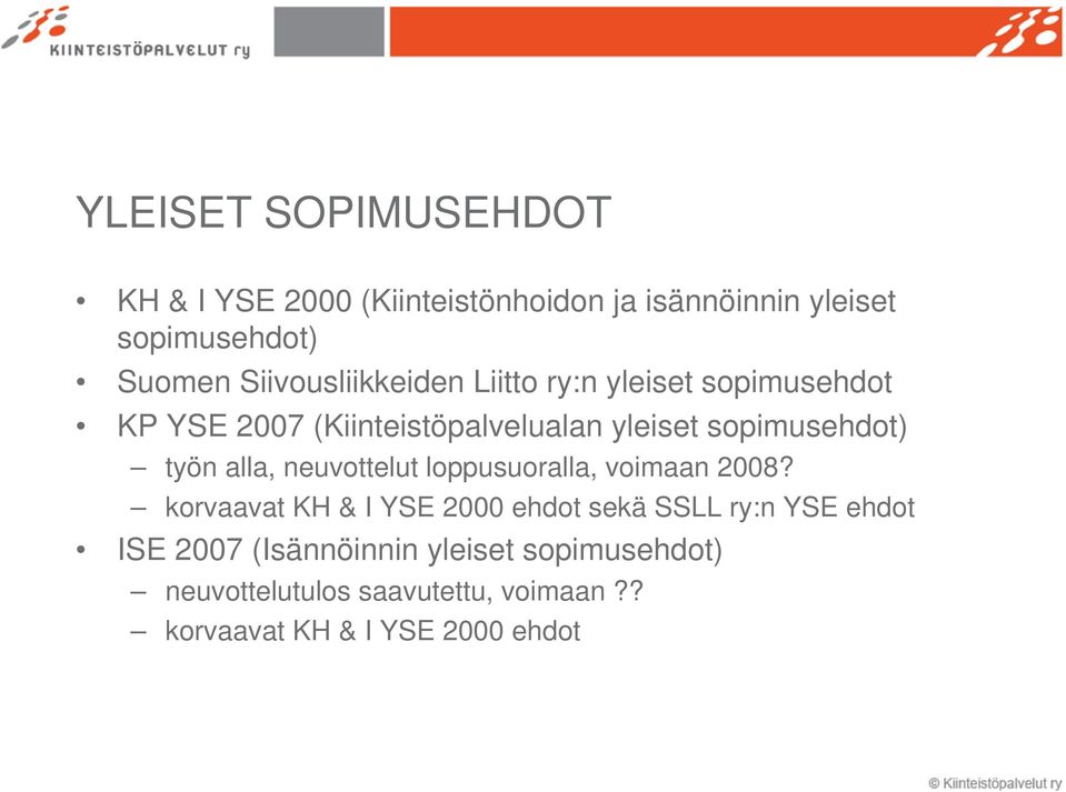 työn alla, neuvottelut loppusuoralla, voimaan 2008?