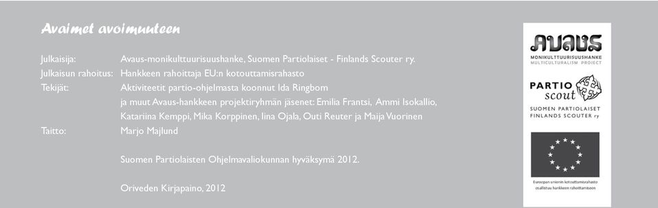 Ringbom ja muut Avaus-hankkeen projektiryhmän jäsenet: Emilia Frantsi, Ammi Isokallio, Katariina Kemppi, Mika Korppinen,