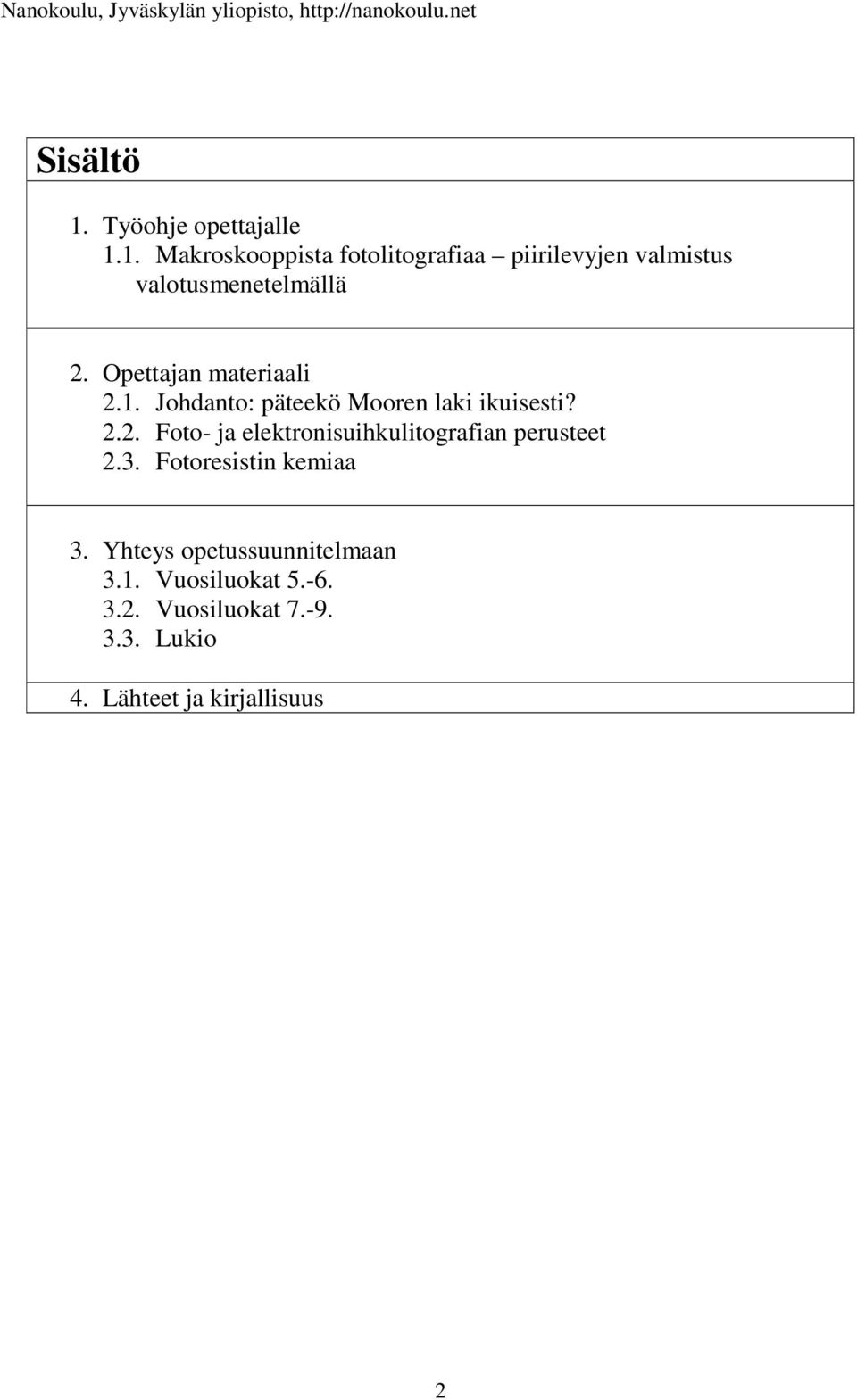3. Fotoresistin kemiaa 3. Yhteys opetussuunnitelmaan 3.1. Vuosiluokat 5.-6. 3.2.