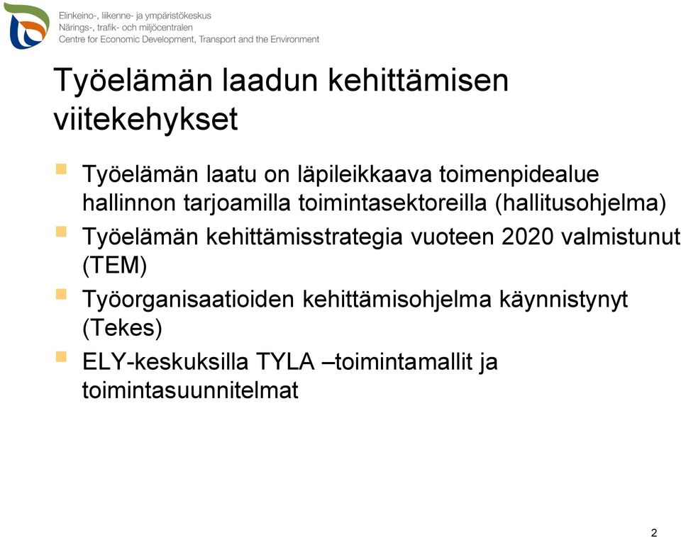 Työelämän kehittämisstrategia vuoteen 2020 valmistunut (TEM) Työorganisaatioiden