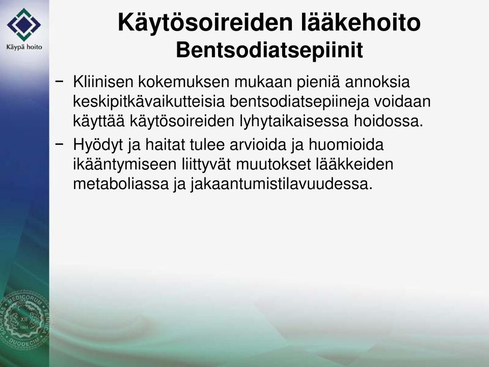 käytösoireiden lyhytaikaisessa hoidossa.