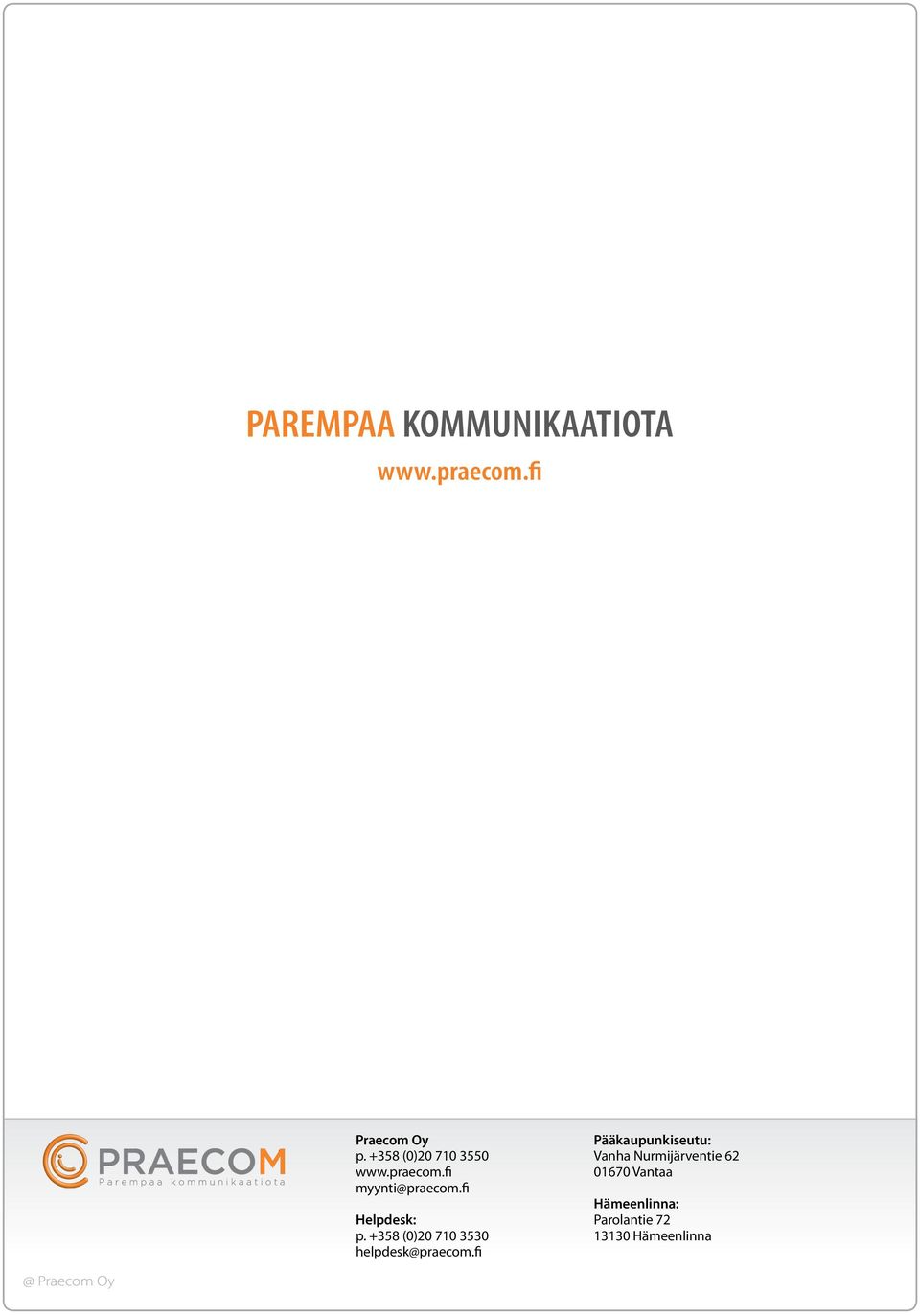 +358 (0)20 710 3530 helpdesk@praecom.