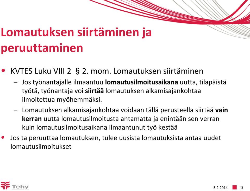 lomautuksen alkamisajankohtaa ilmoitettua myöhemmäksi.