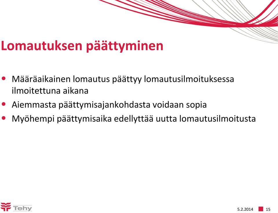 Aiemmasta päättymisajankohdasta voidaan sopia