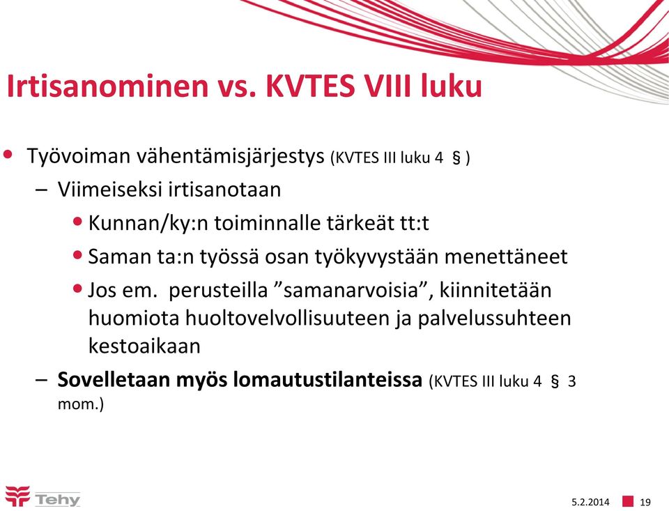 Kunnan/ky:n toiminnalle tärkeät tt:t Saman ta:n työssä osan työkyvystään menettäneet Jos em.