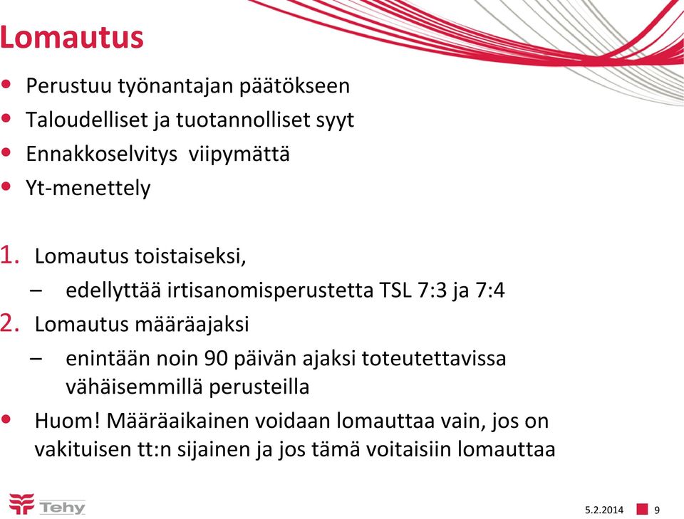 Lomautus määräajaksi enintään noin 90 päivän ajaksi toteutettavissa vähäisemmillä perusteilla Huom!