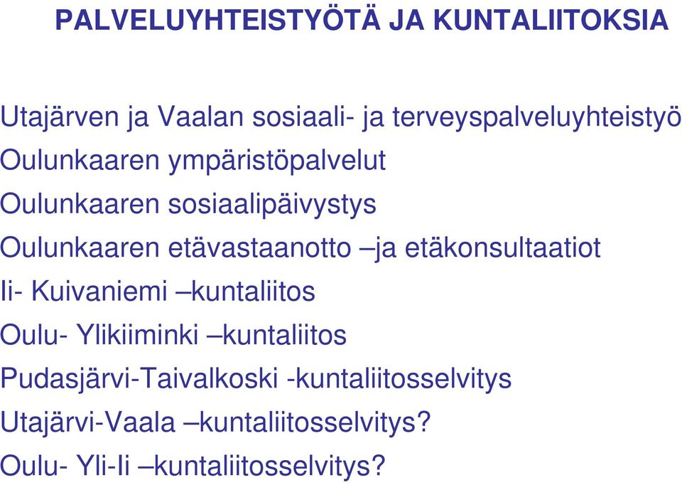 Oulunkaaren etävastaanotto ja etäkonsultaatiot Ii- Kuivaniemi kuntaliitos Oulu- Ylikiiminki