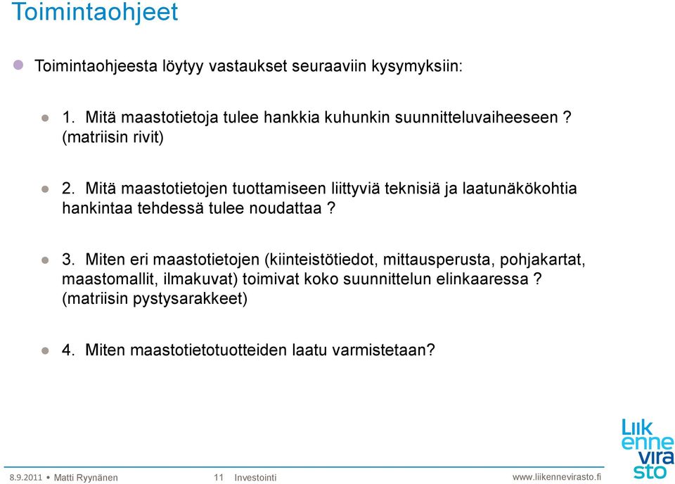 Mitä maastotietojen tuottamiseen liittyviä teknisiä ja laatunäkökohtia hankintaa tehdessä tulee noudattaa? 3.