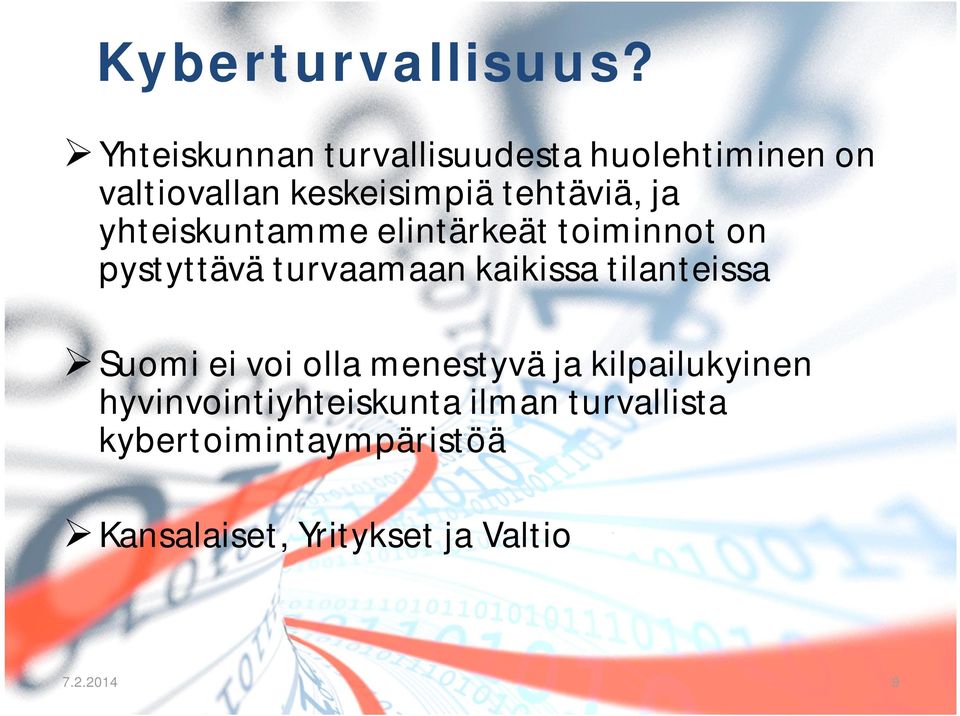 yhteiskuntamme elintärkeät toiminnot on pystyttävä turvaamaan kaikissa tilanteissa