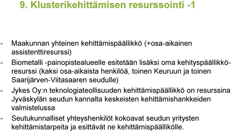 Saarijärven-Viitasaaren seudulle) - Jykes Oy:n teknologiateollisuuden kehittämispäällikkö on resurssina Jyväskylän seudun kannalta