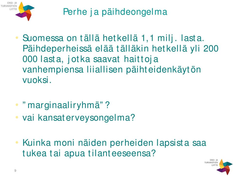 haittoja vanhempiensa liiallisen päihteidenkäytön vuoksi. marginaaliryhmä?