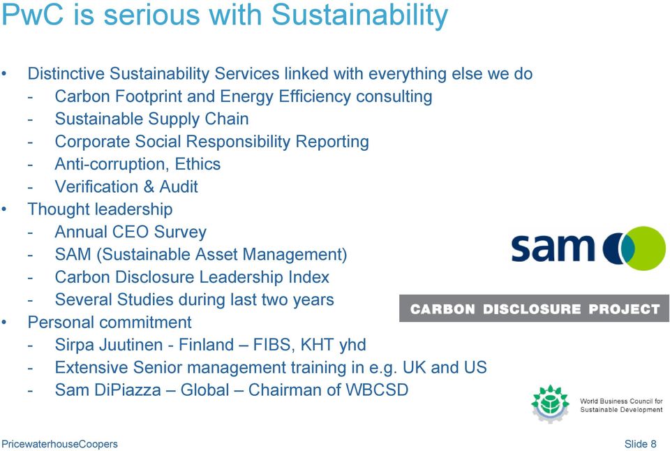 leadership - Annual CEO Survey - SAM (Sustainable Asset Management) - Carbon Disclosure Leadership Index - Several Studies during last two years