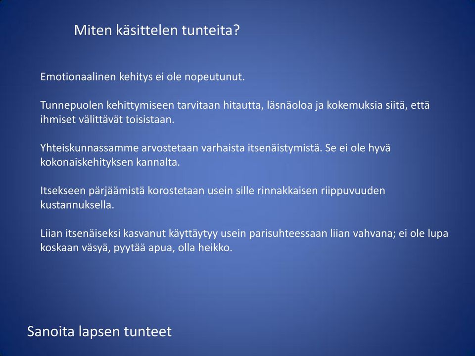 Yhteiskunnassamme arvostetaan varhaista itsenäistymistä. Se ei ole hyvä kokonaiskehityksen kannalta.