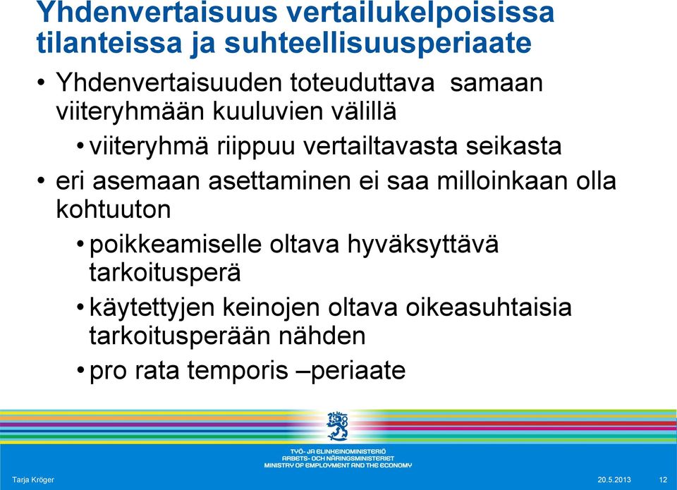 asemaan asettaminen ei saa milloinkaan olla kohtuuton poikkeamiselle oltava hyväksyttävä tarkoitusperä