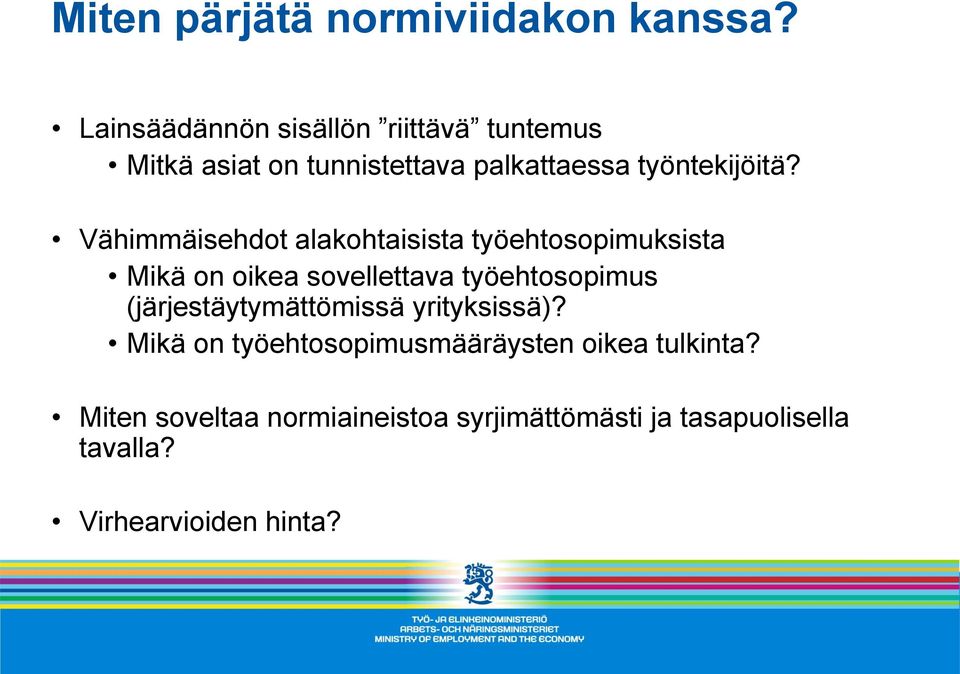 Vähimmäisehdot alakohtaisista työehtosopimuksista Mikä on oikea sovellettava työehtosopimus