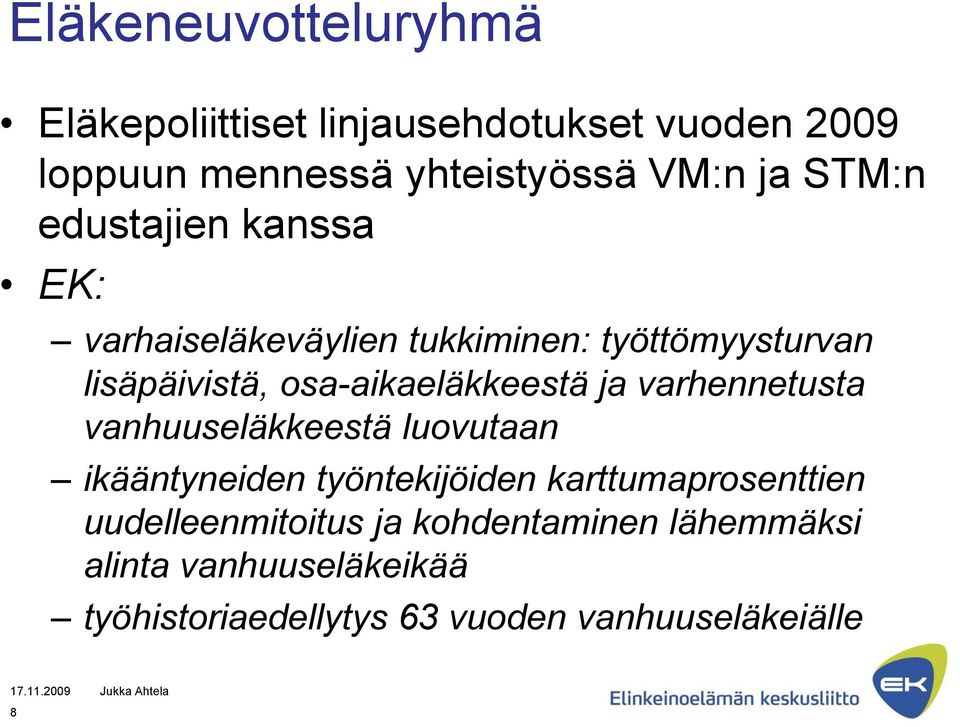 osa-aikaeläkkeestä ja varhennetusta vanhuuseläkkeestä luovutaan ikääntyneiden työntekijöiden