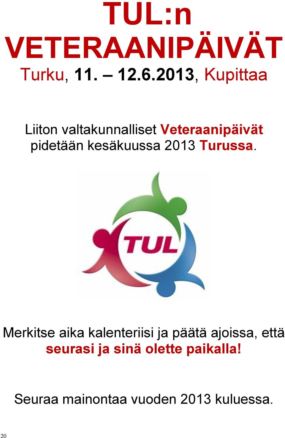pidetään kesäkuussa 2013 Turussa.