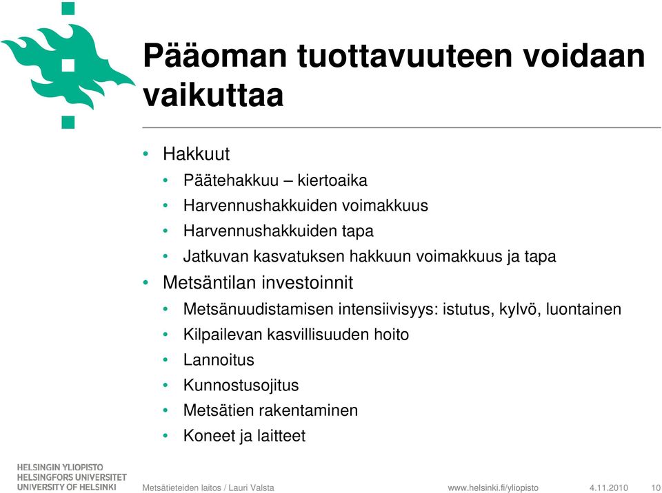 Metsäntilan investoinnit Metsänuudistamisen intensiivisyys: istutus, kylvö, luontainen