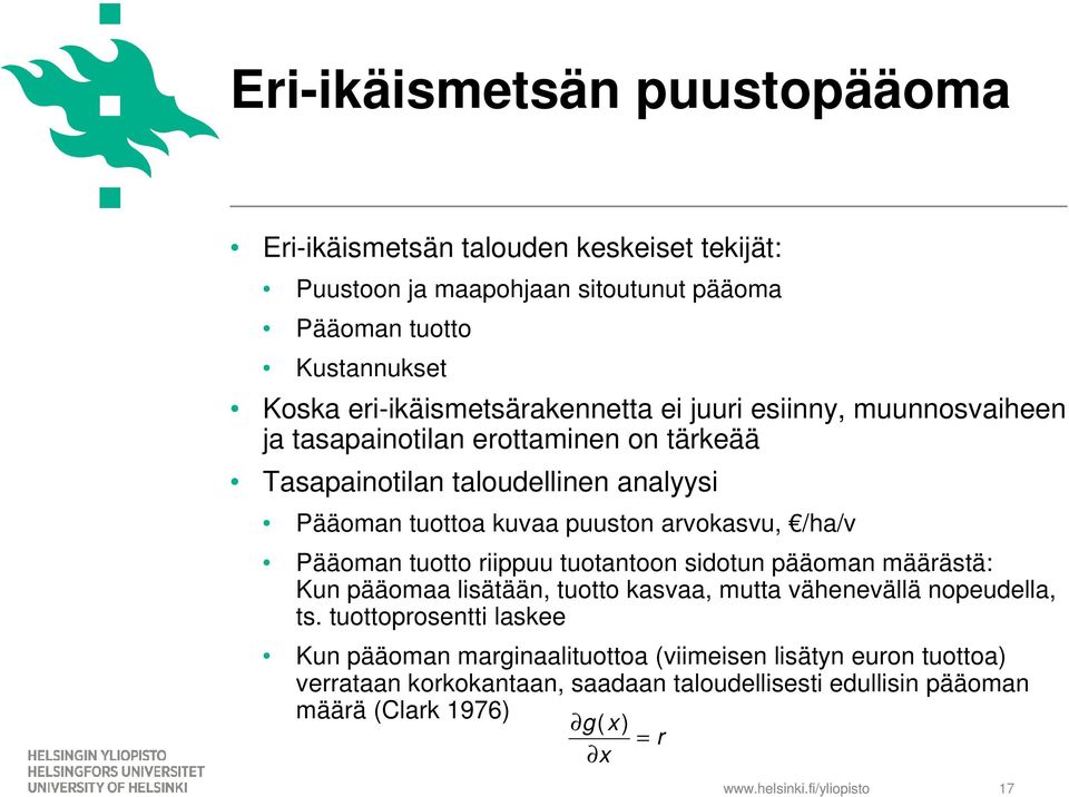 puuston arvokasvu, /ha/v Pääoman tuotto riippuu tuotantoon sidotun pääoman määrästä: Kun pääomaa lisätään, tuotto kasvaa, mutta vähenevällä nopeudella, ts.