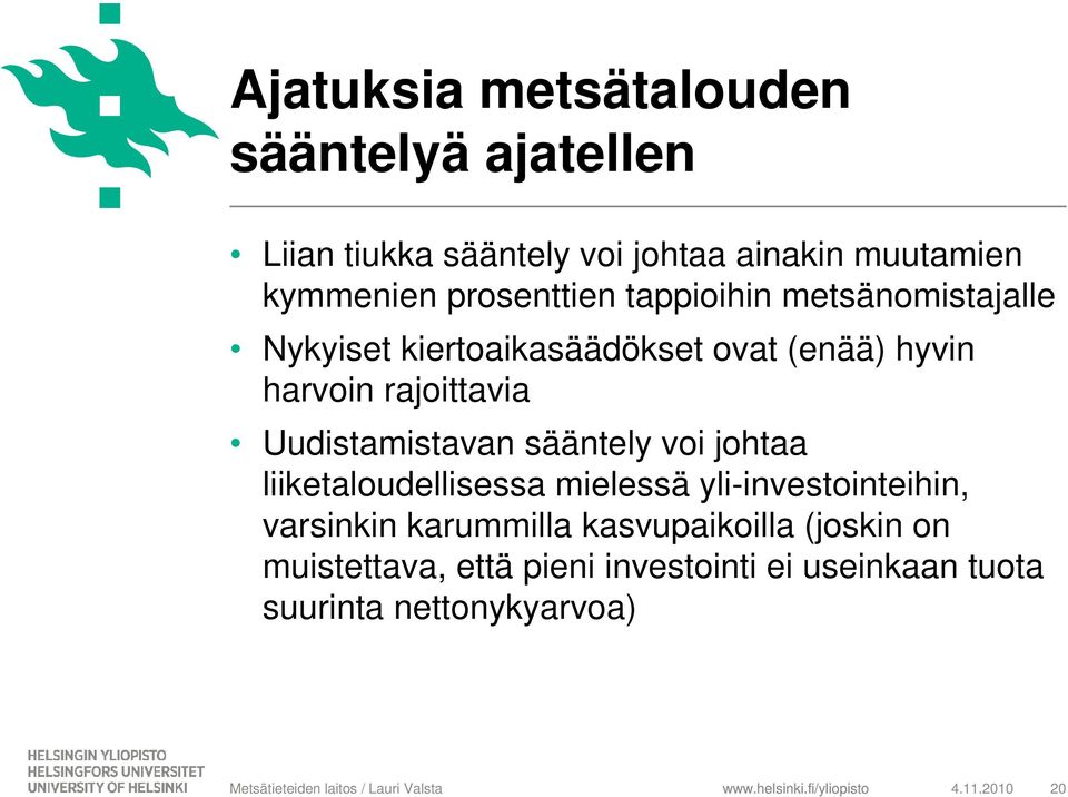 Uudistamistavan sääntely voi johtaa liiketaloudellisessa mielessä yli-investointeihin, varsinkin karummilla