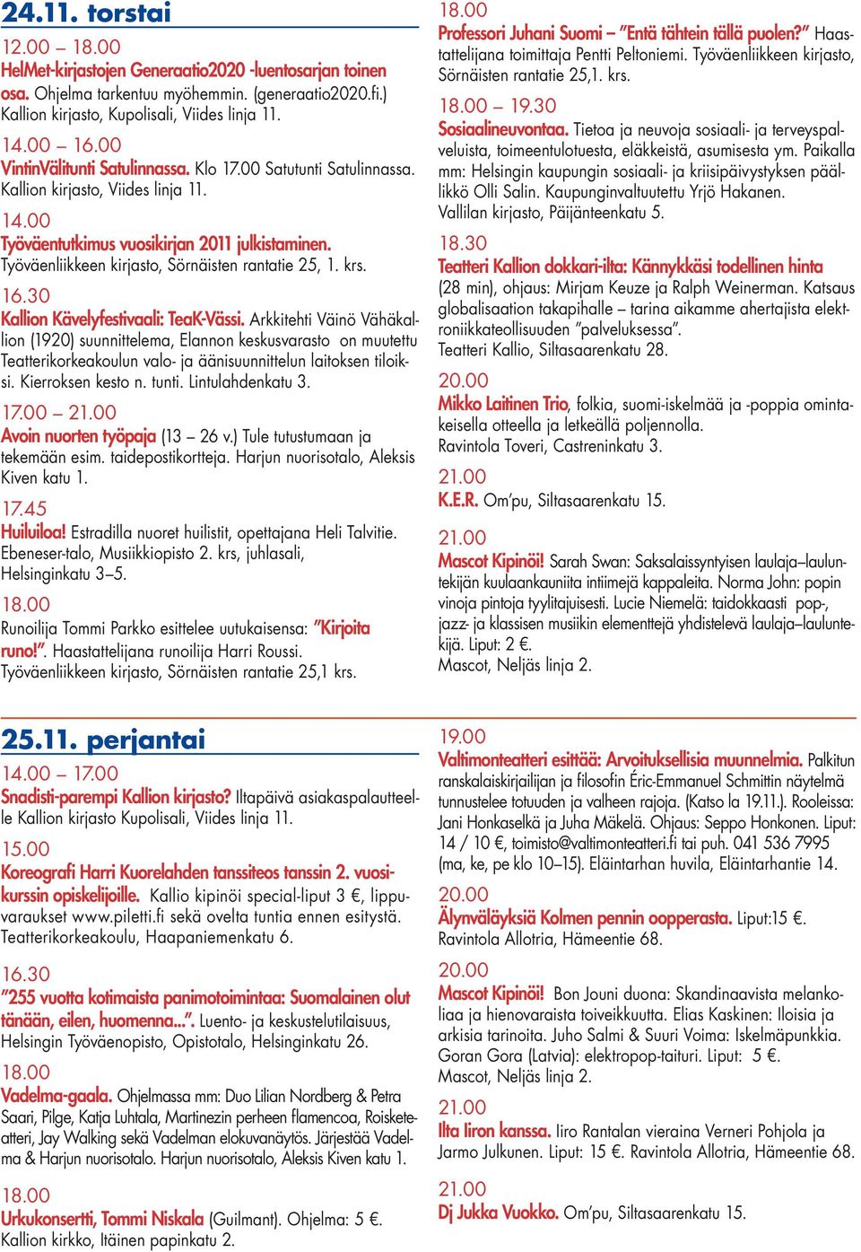 Työväenliikkeen kirjasto, Sörnäisten rantatie 25, 1. krs. 16.30 Kallion Kävelyfestivaali: TeaK-Vässi.