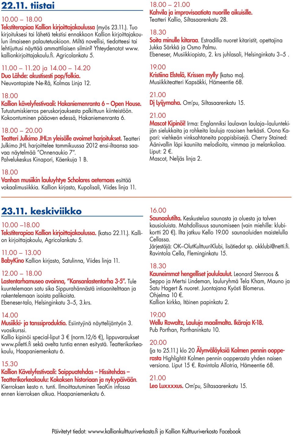 Neuvontapiste Ne-Rå, Kolmas Linja 12. Kallion kävelyfestivaali: Hakaniemenranta 6 Open House. Tutustumiskierros peruskorjauksesta palkittuun kiinteistöön.