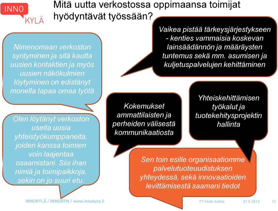 Kokemukset ammattilaisten ja perheiden välisestä kommunikaatiosta Vaikea pistää tärkeysjärjestykseen - kenties vammaisia koskevan lainsäädännön ja määräysten tuntemus sekä mm.