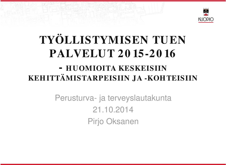 KEHITTÄMISTARPEISIIN JA -KOHTEISIIN