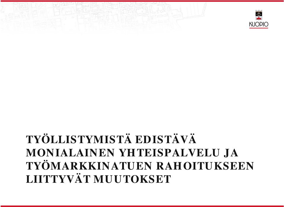 JA TYÖMARKKINATUEN