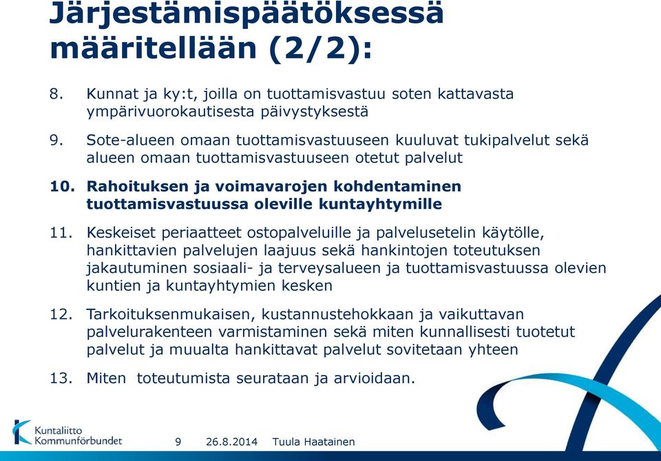 Rahoituksen ja voimavarojen kohdentaminen tuottamisvastuussa oleville kuntayhtymille 11.