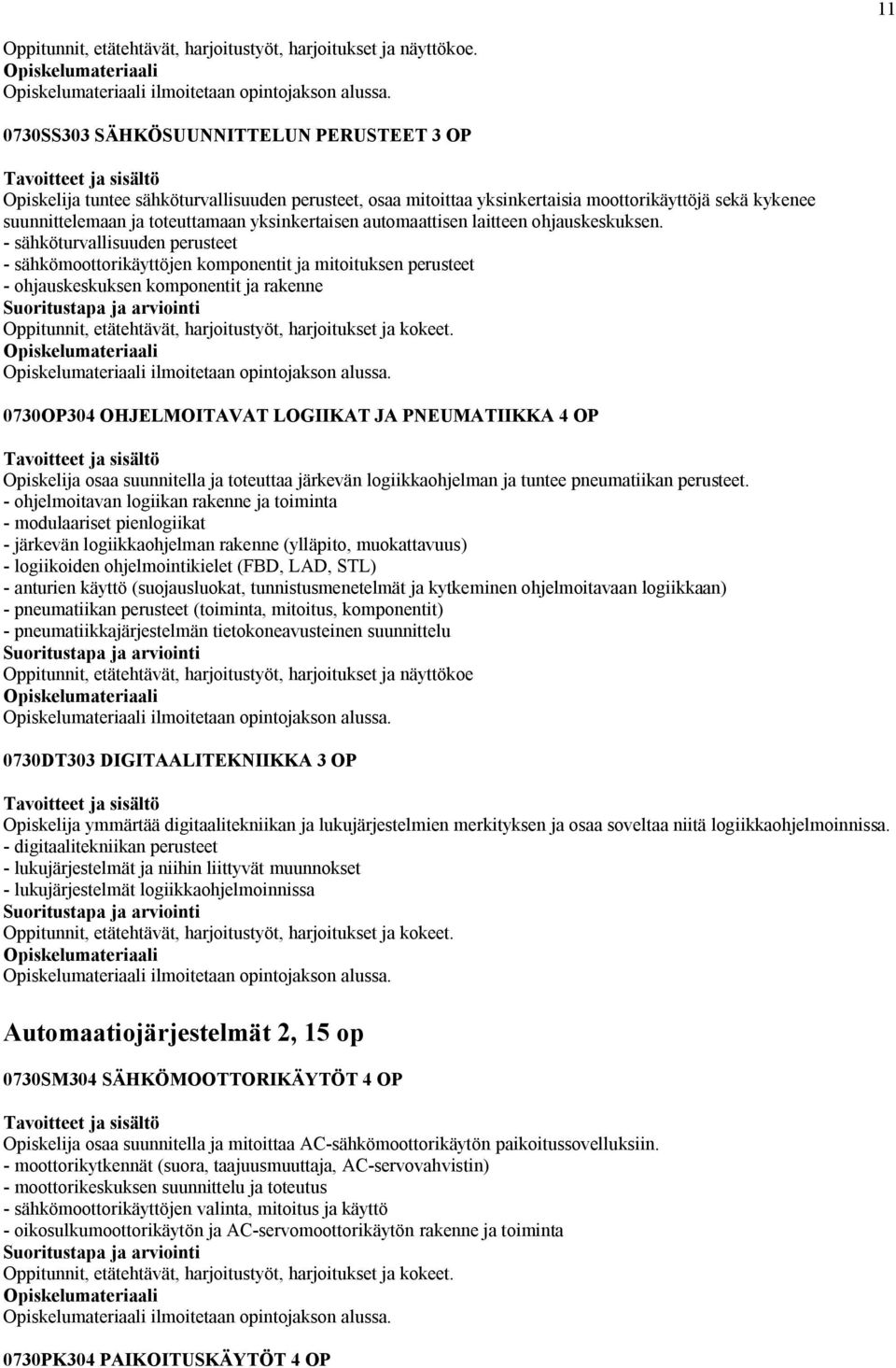 automaattisen laitteen ohjauskeskuksen.
