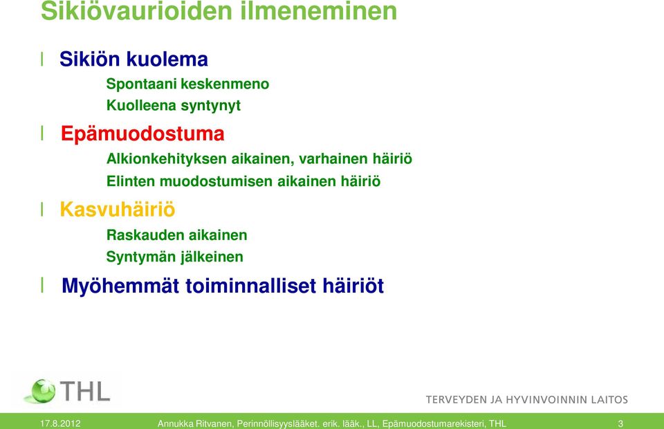 häiriö Kasvuhäiriö Raskauden aikainen Syntymän jälkeinen Myöhemmät toiminnalliset häiriöt