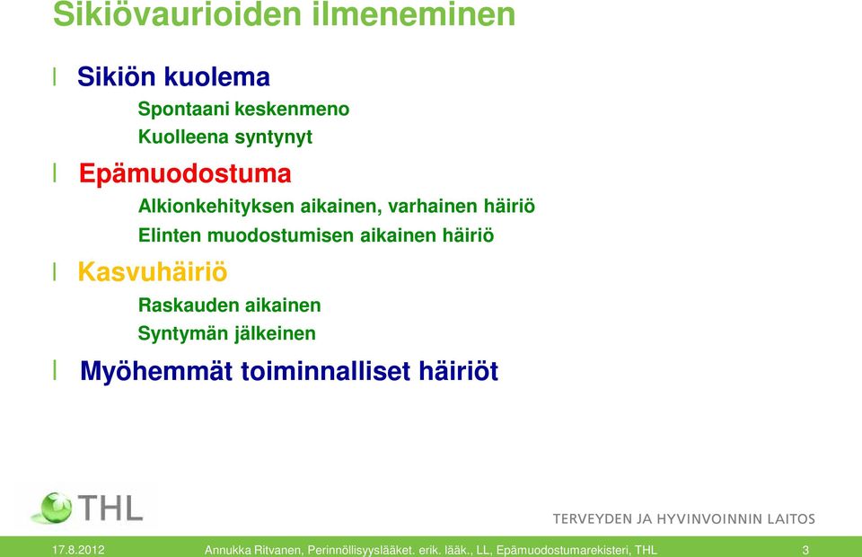 häiriö Kasvuhäiriö Raskauden aikainen Syntymän jälkeinen Myöhemmät toiminnalliset häiriöt