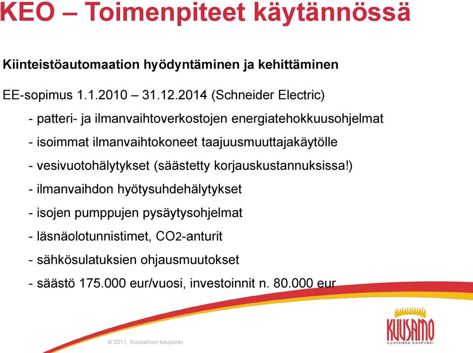 taajuusmuuttajakäytölle - vesivuotohälytykset (säästetty korjauskustannuksissa!