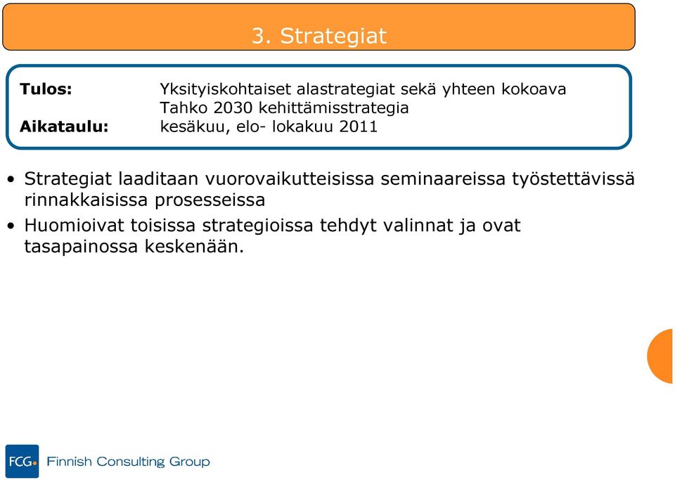 laaditaan vuorovaikutteisissa seminaareissa työstettävissä rinnakkaisissa