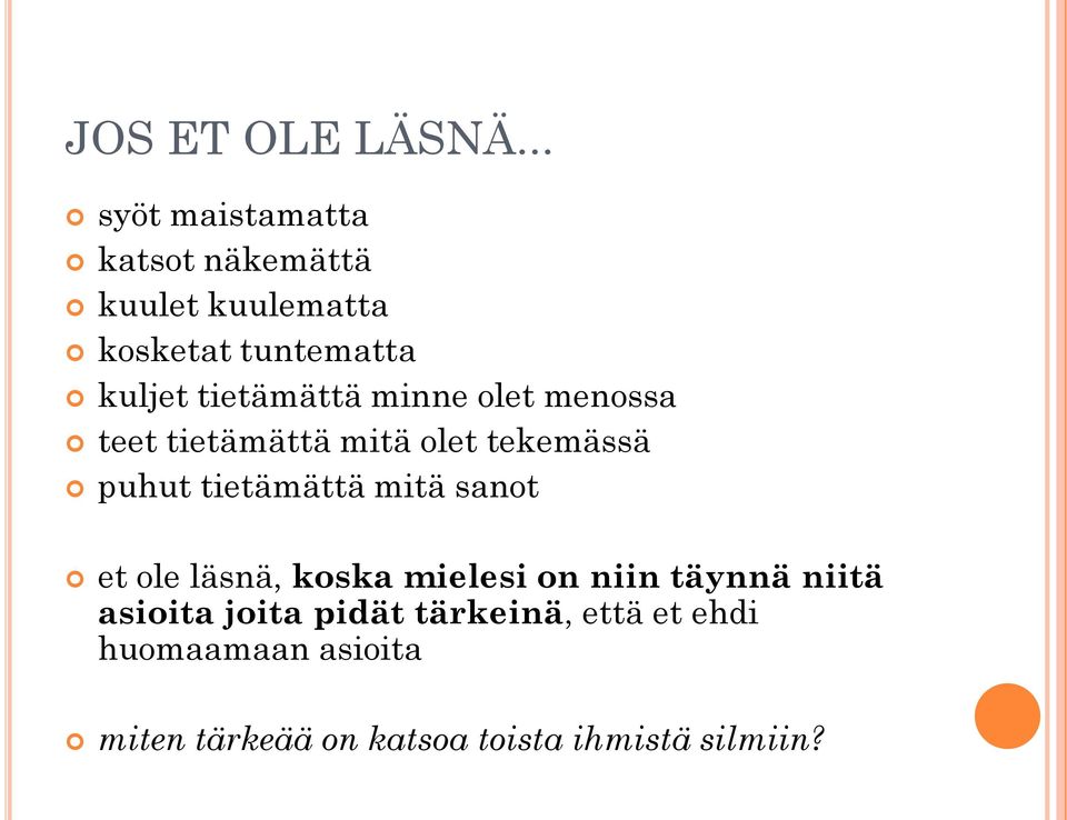 tietämättä minne olet menossa teet tietämättä mitä olet tekemässä puhut tietämättä mitä