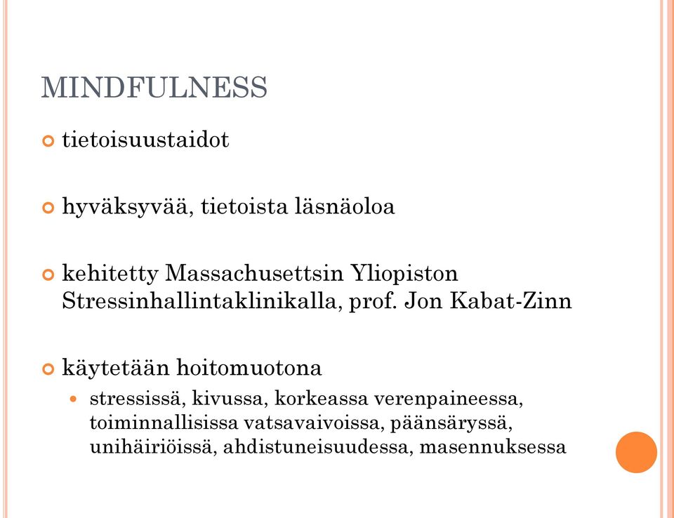 Jon Kabat-Zinn käytetään hoitomuotona stressissä, kivussa, korkeassa