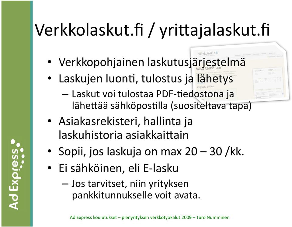 tulostaa PDF Iedostona ja läheeää sähköposilla (suositeltava tapa) Asiakasrekisteri,